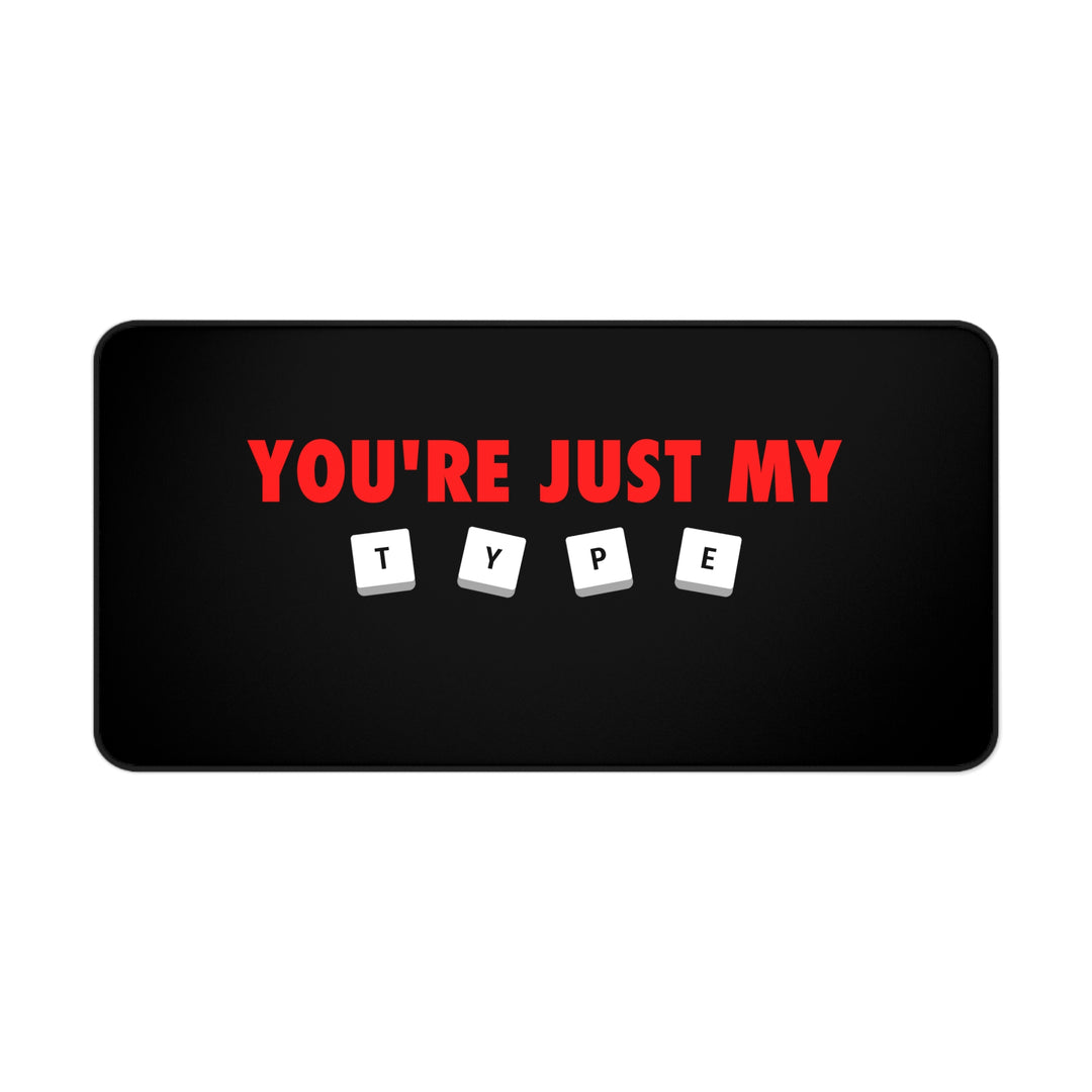 You're Just My Type Desk Mat