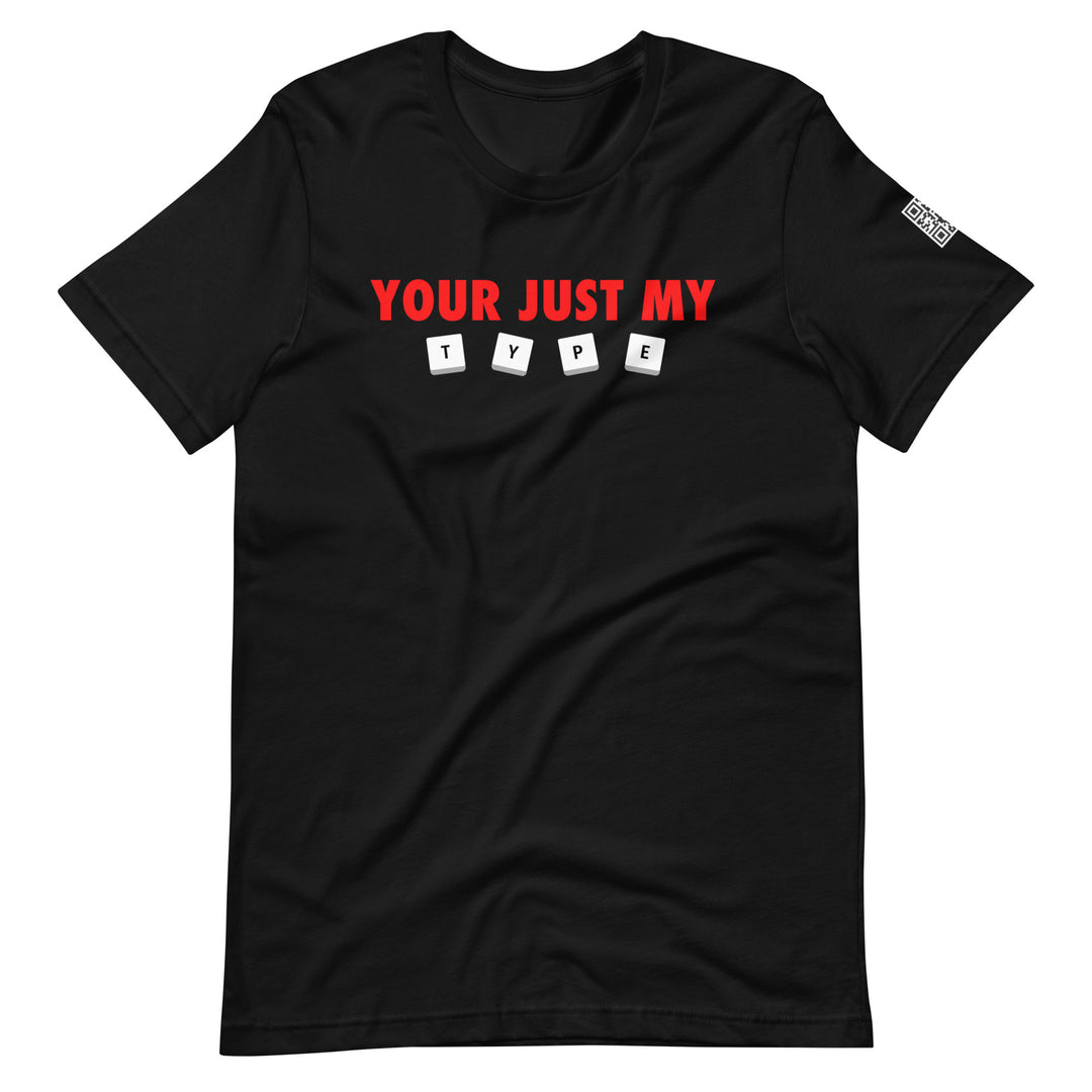 Your Just My Type T-Shirt